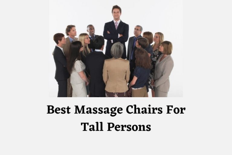 Best Massage Chairs For Tall Persons