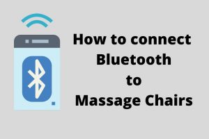 How To Connect Bluetooth To Massage Chairs